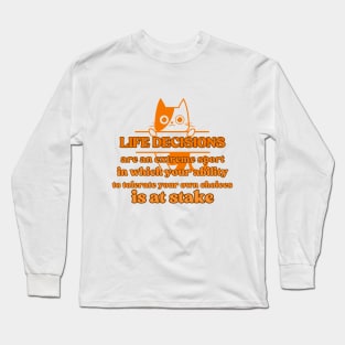 Life decisions are an extreme sport in which your ability to tolerate your own choices is at stake Long Sleeve T-Shirt